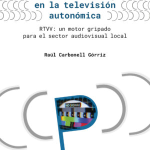 Producción externalizada en la televisión autonómica. RTVV: un motor gripado para el sector audiovisual local (PDF)