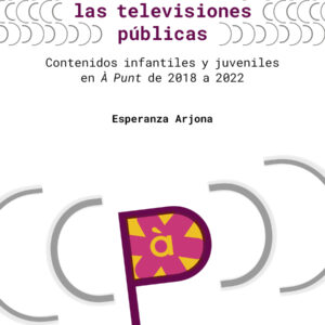 Los valores educativos en las televisiones públicas. Contenidos infantiles y juveniles en À Punt de 2018 a 2022 (PDF)