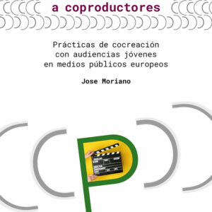 De espectadores a coproductores. Prácticas de cocreación con audiencias jóvenes en medios públicos europeos